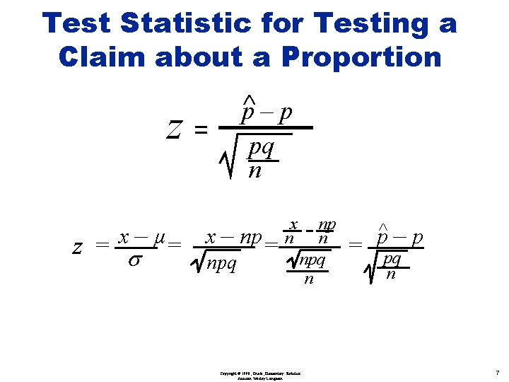Test Statistic for Testing a Claim about a Proportion z= Ù p–p pq n