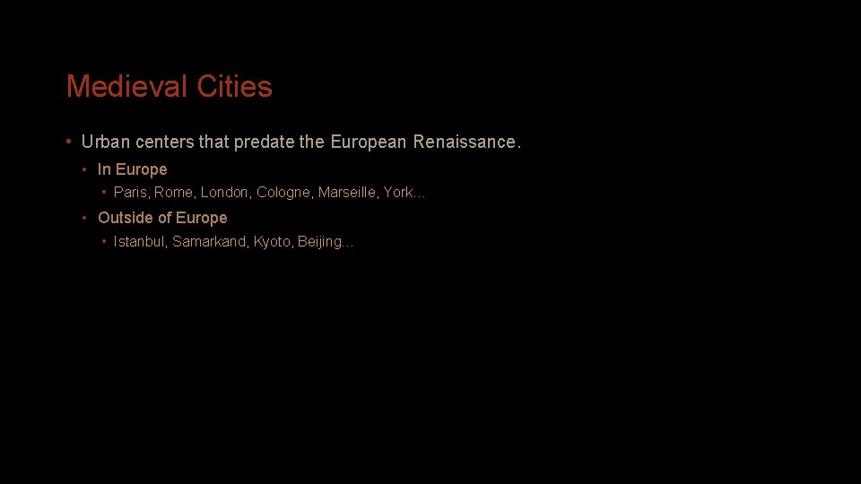 Medieval Cities • Urban centers that predate the European Renaissance. • In Europe •