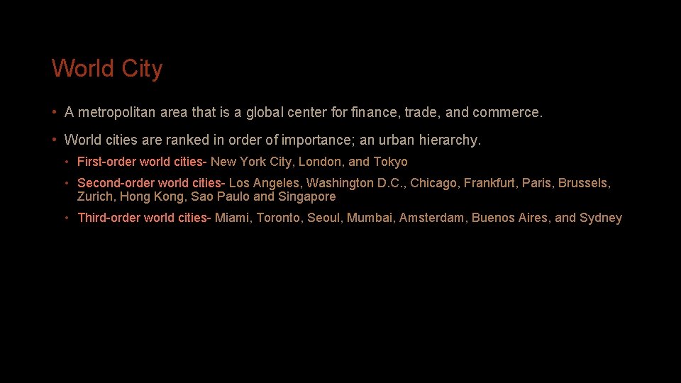 World City • A metropolitan area that is a global center for finance, trade,