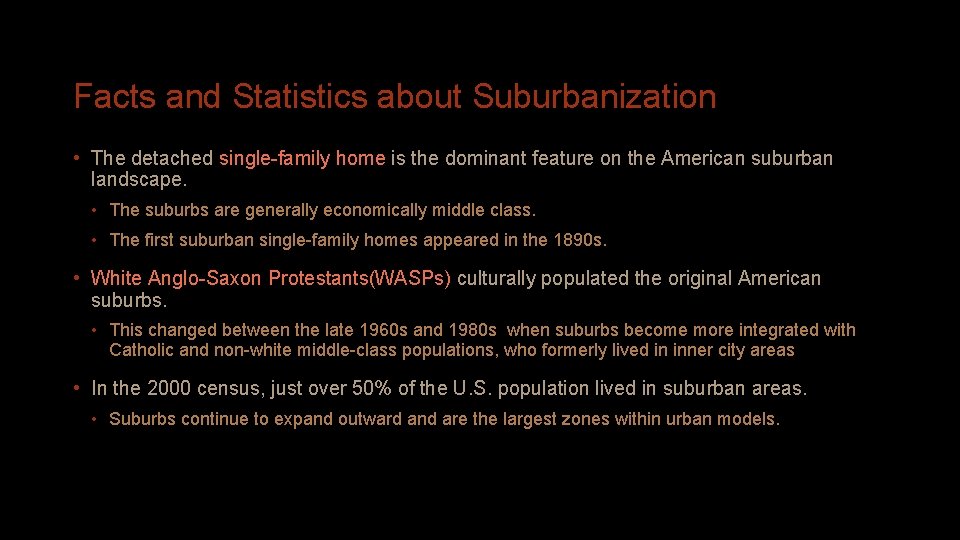 Facts and Statistics about Suburbanization • The detached single-family home is the dominant feature