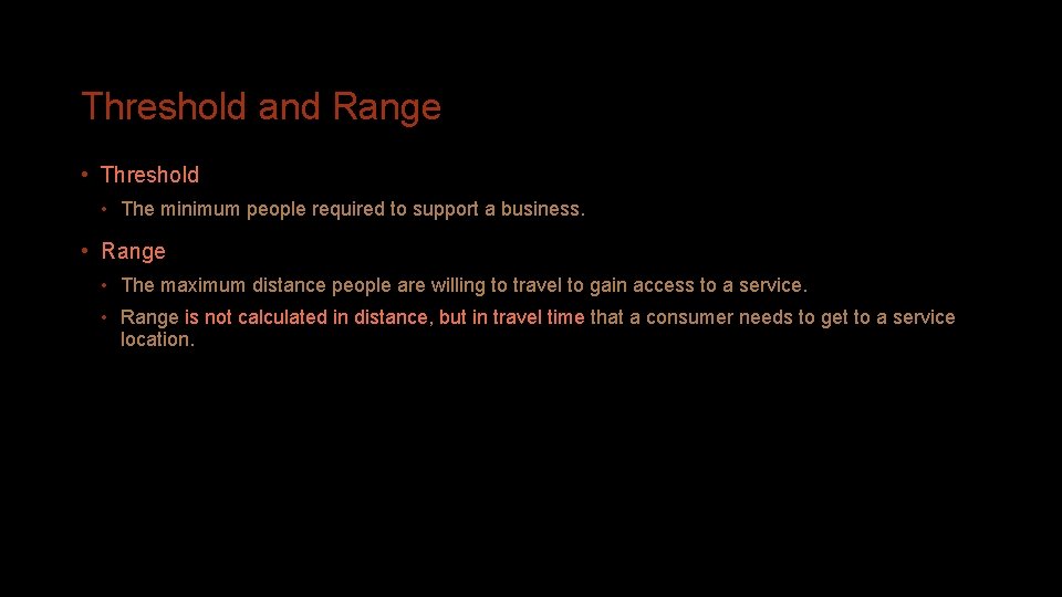 Threshold and Range • Threshold • The minimum people required to support a business.