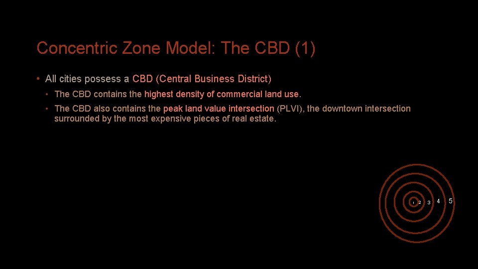 Concentric Zone Model: The CBD (1) • All cities possess a CBD (Central Business