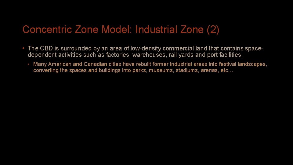 Concentric Zone Model: Industrial Zone (2) • The CBD is surrounded by an area