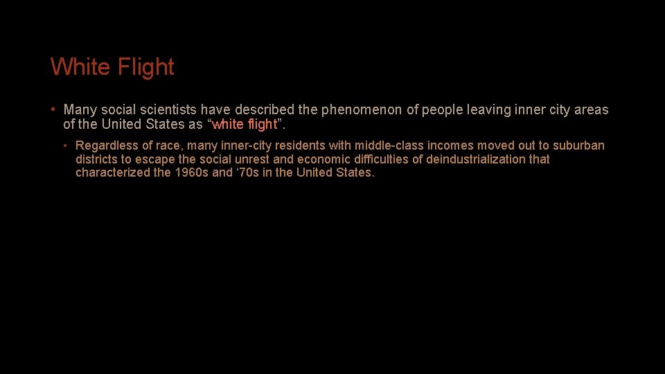 White Flight • Many social scientists have described the phenomenon of people leaving inner