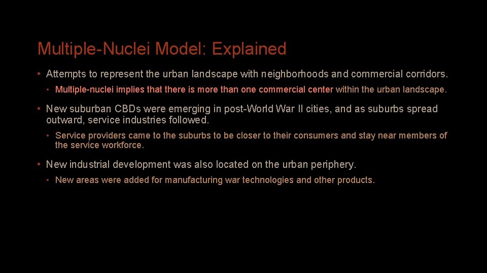 Multiple-Nuclei Model: Explained • Attempts to represent the urban landscape with neighborhoods and commercial