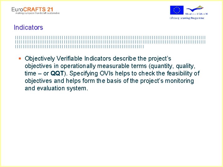 Indicators |||||||||||||||||||||||||||||||||||||||||||||||||||||||||||||||||||||||||||||||||||||||||||||||||||||| § Objectively Verifiable Indicators describe the project’s objectives in operationally measurable terms