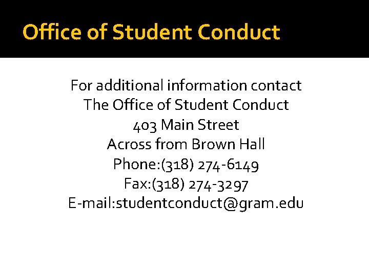 Office of Student Conduct For additional information contact The Office of Student Conduct 403