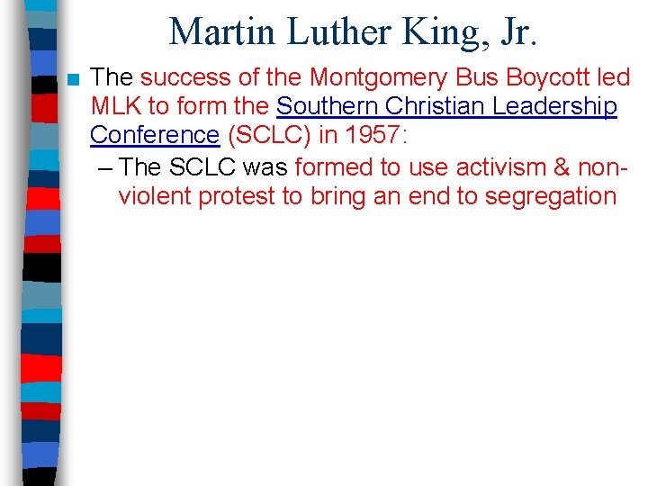 Martin Luther King, Jr. ■ The success of the Montgomery Bus Boycott led MLK