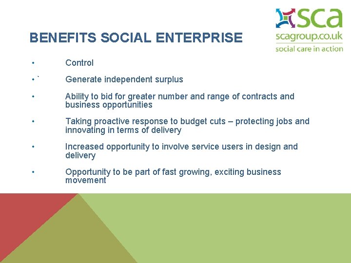 BENEFITS SOCIAL ENTERPRISE • Control • ` Generate independent surplus • Ability to bid