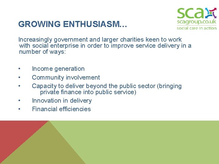 GROWING ENTHUSIASM… Increasingly government and larger charities keen to work with social enterprise in