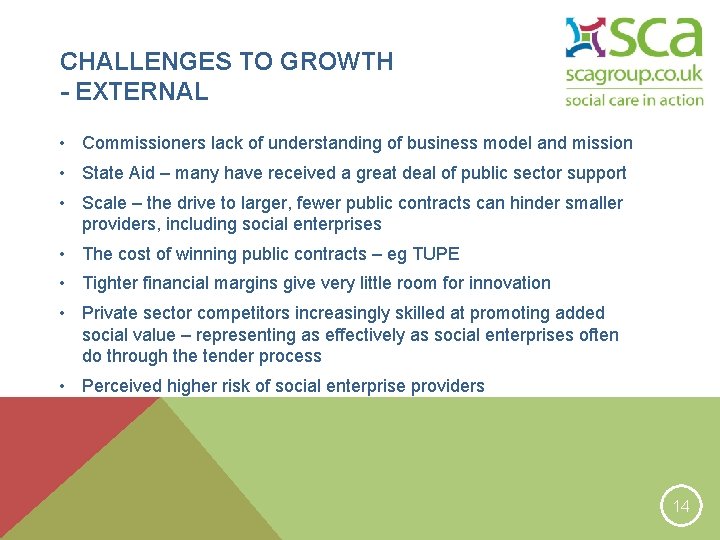 CHALLENGES TO GROWTH - EXTERNAL • Commissioners lack of understanding of business model and