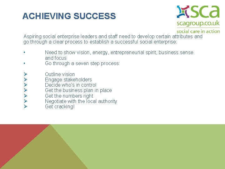 ACHIEVING SUCCESS Aspiring social enterprise leaders and staff need to develop certain attributes and