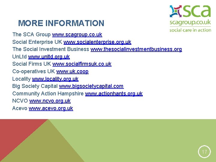 MORE INFORMATION The SCA Group www. scagroup. co. uk Social Enterprise UK www. socialenterprise.