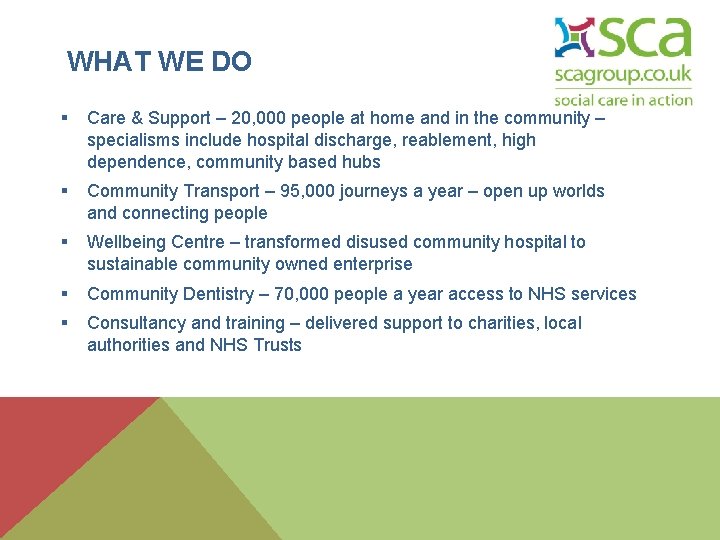 WHAT WE DO § Care & Support – 20, 000 people at home and