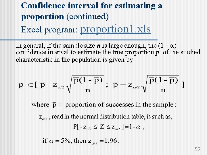 Confidence interval for estimating a proportion (continued) Excel program: proportion 1. xls In general,