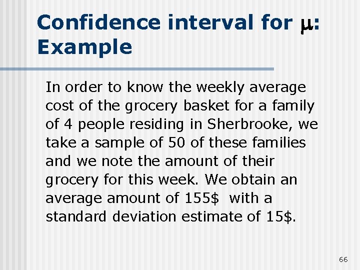 Confidence interval for : Example In order to know the weekly average cost of