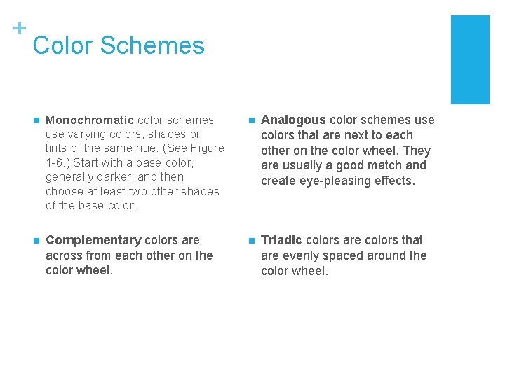 + Color Schemes n Monochromatic color schemes use varying colors, shades or tints of