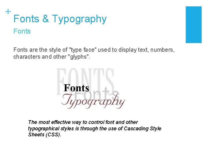 + Fonts & Typography Fonts are the style of "type face" used to display