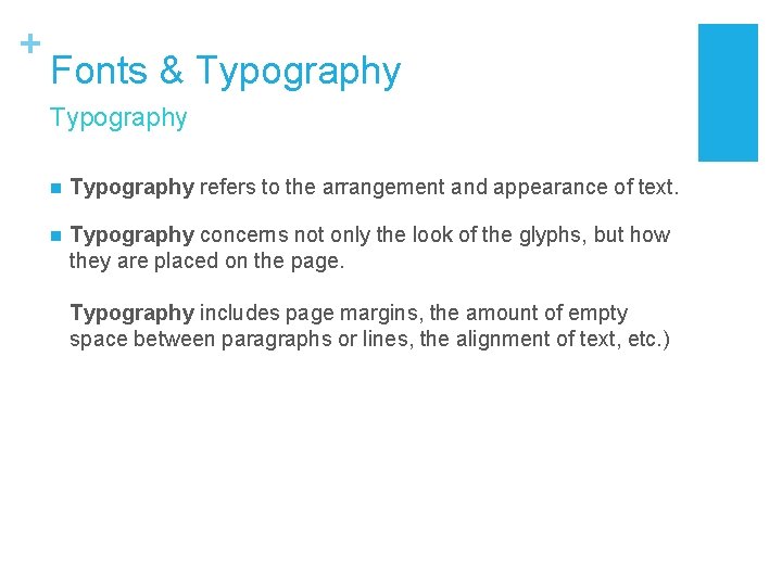 + Fonts & Typography n Typography refers to the arrangement and appearance of text.
