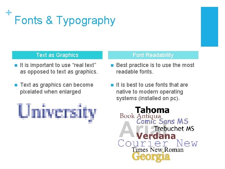+ Fonts & Typography Text as Graphics Font Readability n It is important to