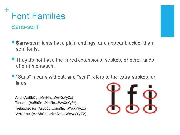 + Font Families Sans-serif § Sans-serif fonts have plain endings, and appear blockier than