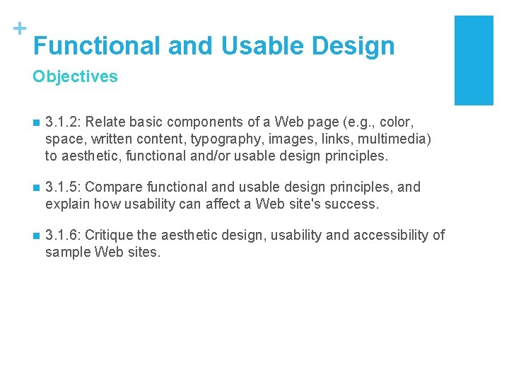 + Functional and Usable Design Objectives n 3. 1. 2: Relate basic components of