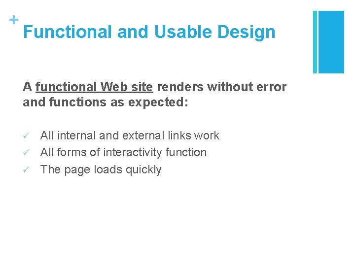 + Functional and Usable Design A functional Web site renders without error and functions