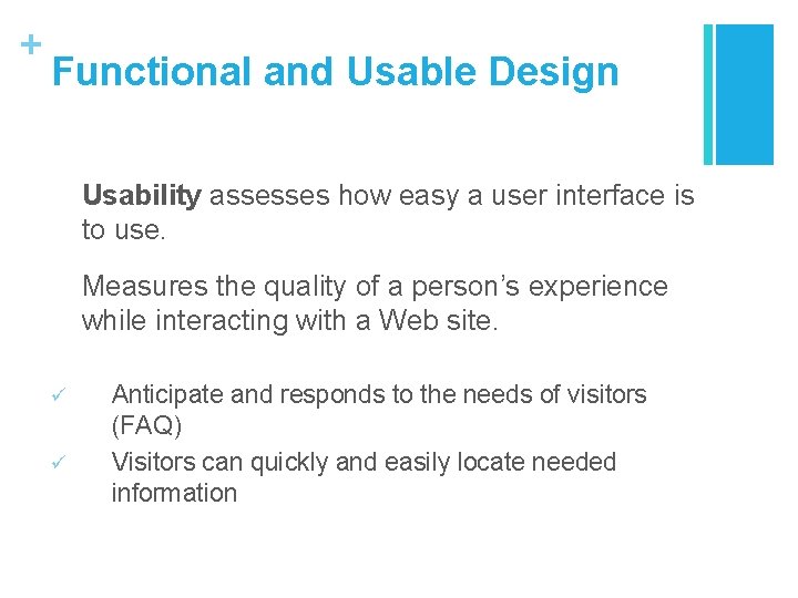 + Functional and Usable Design Usability assesses how easy a user interface is to