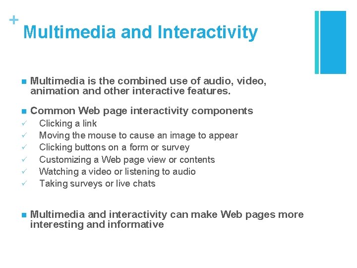 + Multimedia and Interactivity n Multimedia is the combined use of audio, video, animation