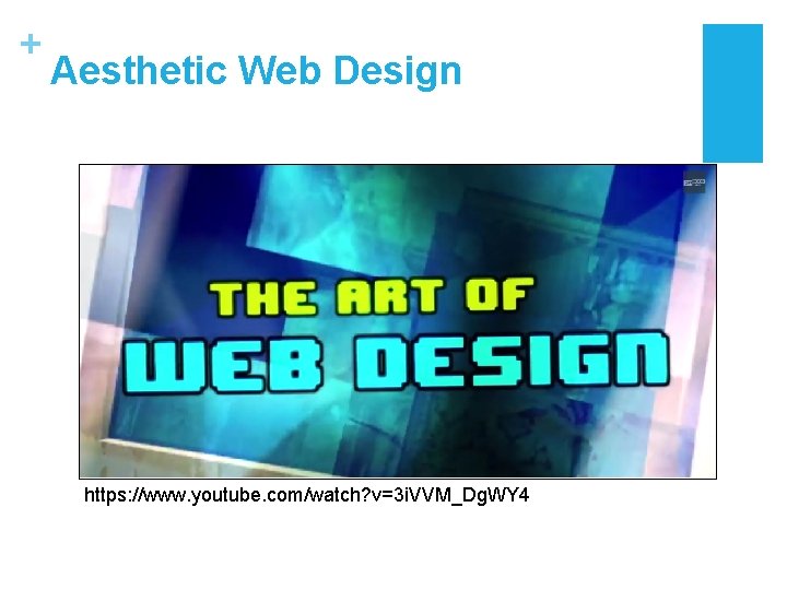 + Aesthetic Web Design https: //www. youtube. com/watch? v=3 i. VVM_Dg. WY 4 