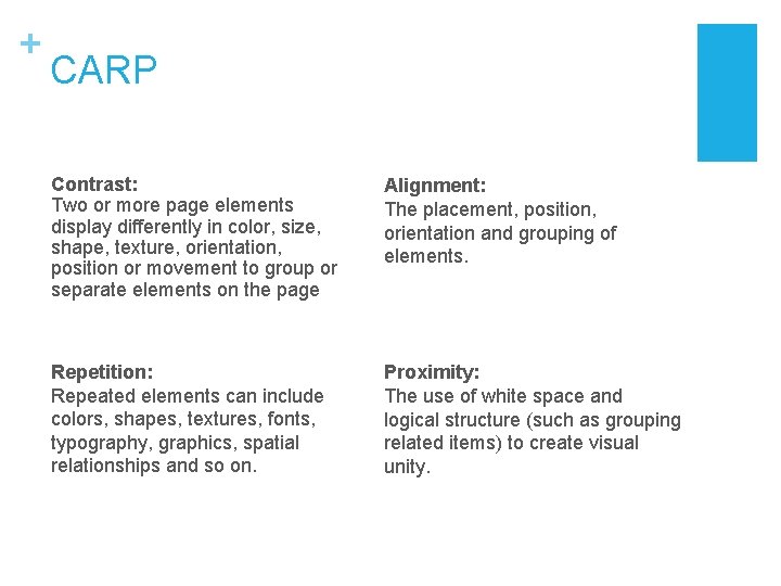 + CARP Contrast: Two or more page elements display differently in color, size, shape,