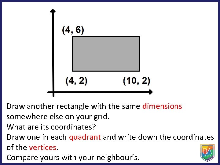 Draw another rectangle with the same dimensions somewhere else on your grid. What are