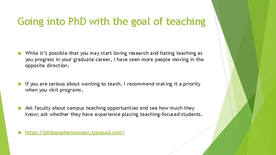 Going into Ph. D with the goal of teaching While it’s possible that you