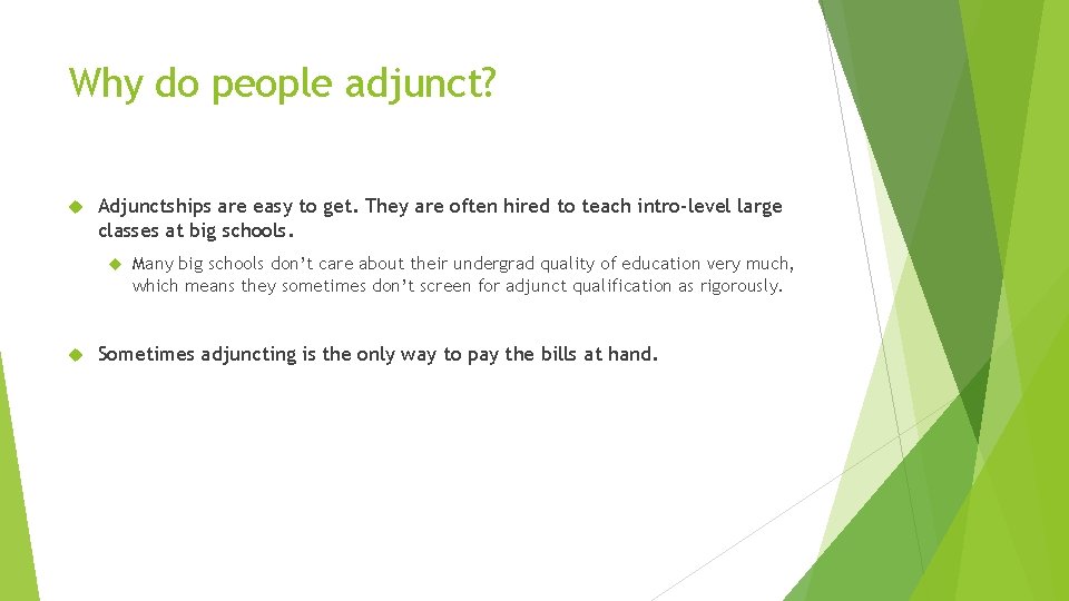 Why do people adjunct? Adjunctships are easy to get. They are often hired to