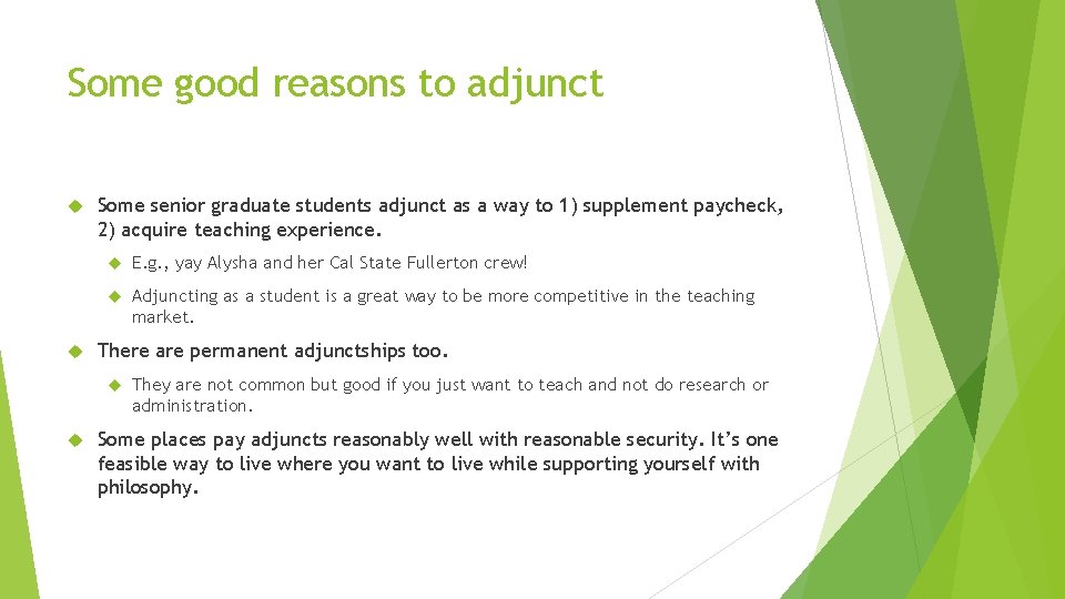 Some good reasons to adjunct Some senior graduate students adjunct as a way to