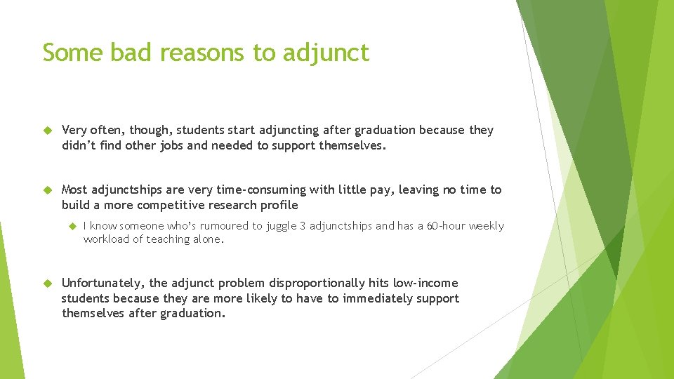 Some bad reasons to adjunct Very often, though, students start adjuncting after graduation because