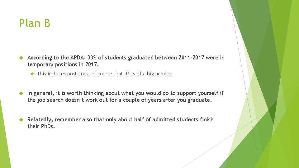 Plan B According to the APDA, 33% of students graduated between 2011 -2017 were