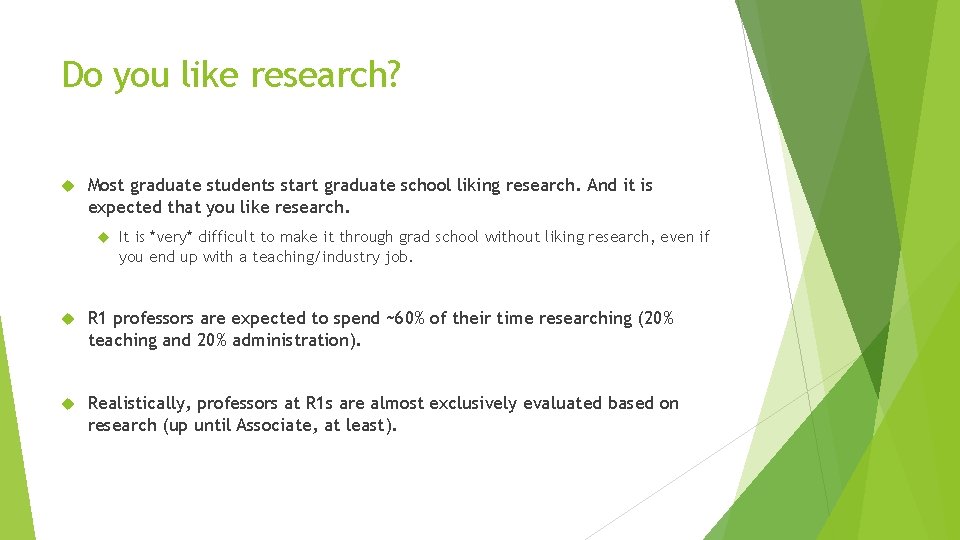 Do you like research? Most graduate students start graduate school liking research. And it