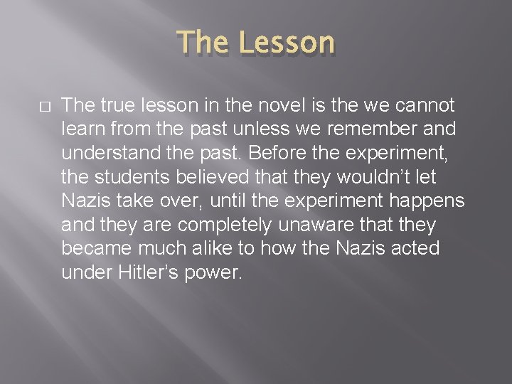 The Lesson � The true lesson in the novel is the we cannot learn