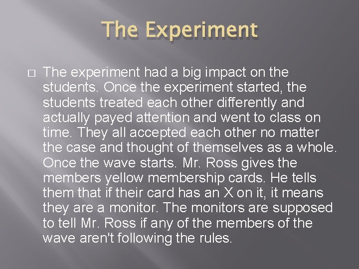 The Experiment � The experiment had a big impact on the students. Once the