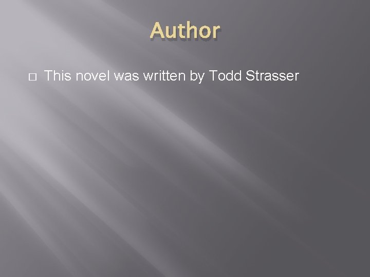 Author � This novel was written by Todd Strasser 