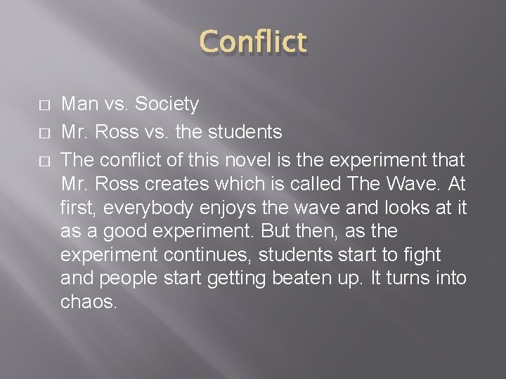 Conflict � � � Man vs. Society Mr. Ross vs. the students The conflict