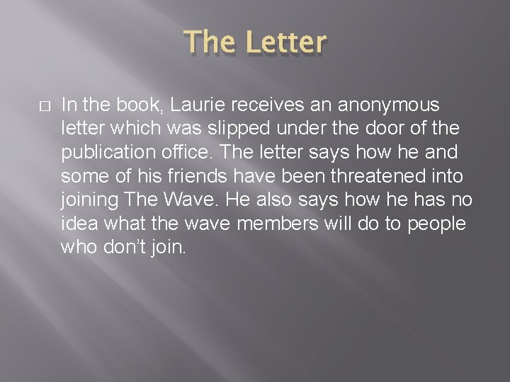The Letter � In the book, Laurie receives an anonymous letter which was slipped