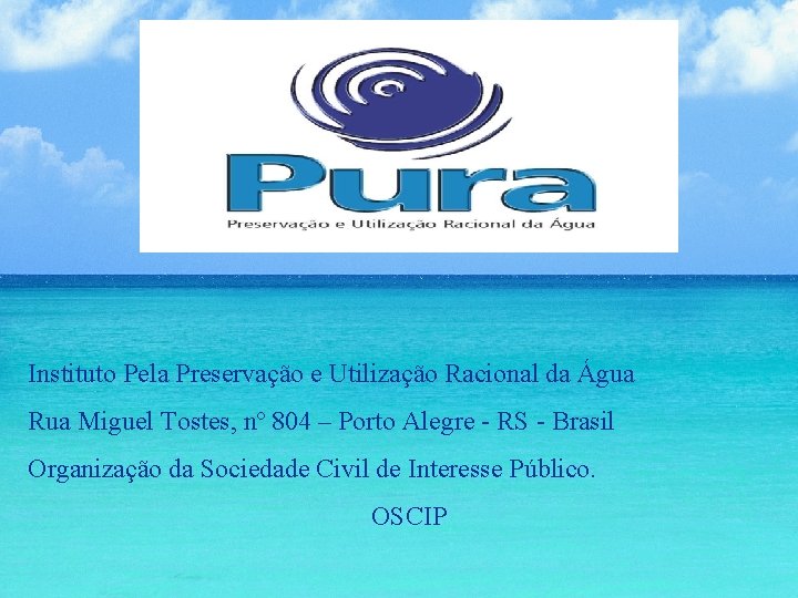 Instituto Pela Preservação e Utilização Racional da Água Rua Miguel Tostes, nº 804 –