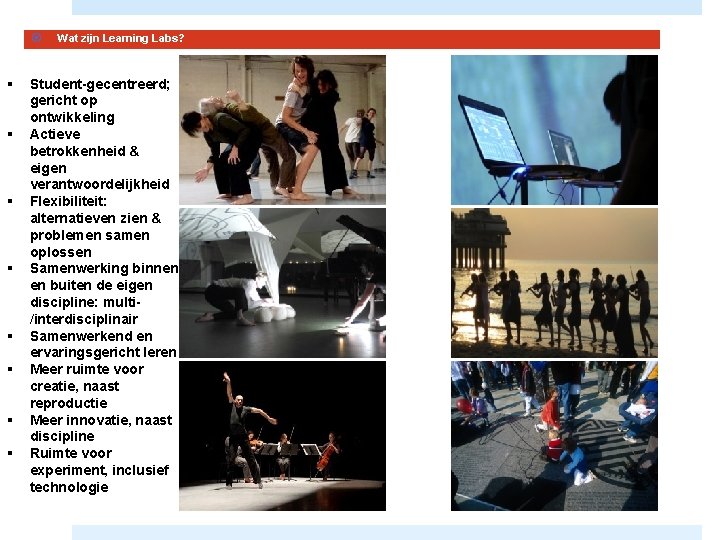  § § § § Wat zijn Learning Labs? Student-gecentreerd; gericht op ontwikkeling Actieve