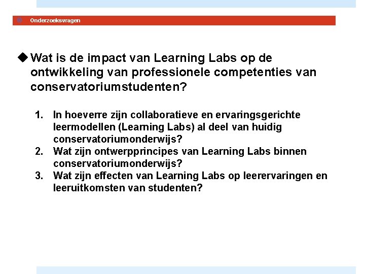  Onderzoeksvragen u Wat is de impact van Learning Labs op de ontwikkeling van