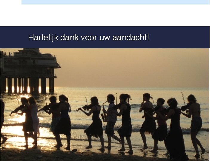 Hartelijk dank voor uw aandacht! 