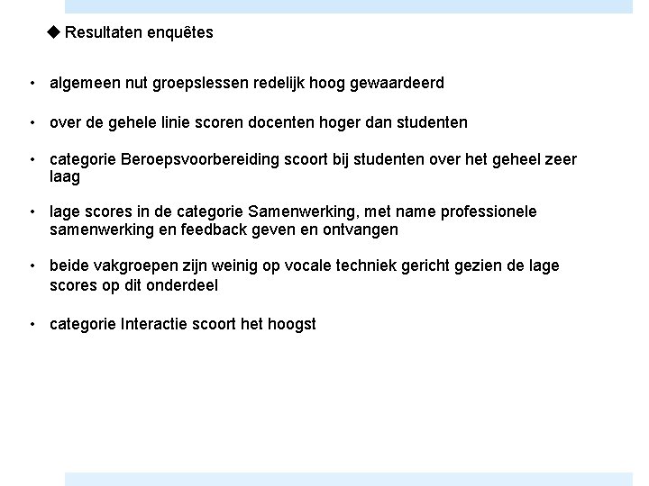 u Resultaten enquêtes • algemeen nut groepslessen redelijk hoog gewaardeerd • over de gehele