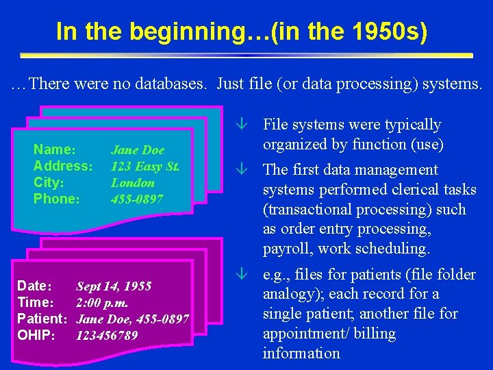 In the beginning…(in the 1950 s) …There were no databases. Just file (or data In the beginning…(in the 1950 s) …There were no databases. Just file (or data