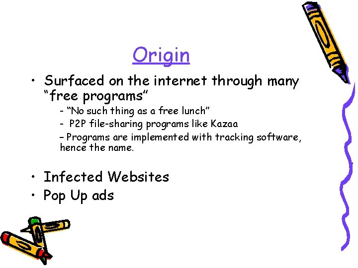 Origin • Surfaced on the internet through many “free programs” - “No such thing